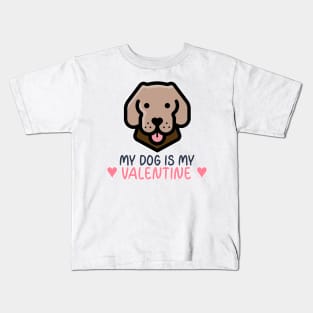 My Dog Is My Valentine Kids T-Shirt